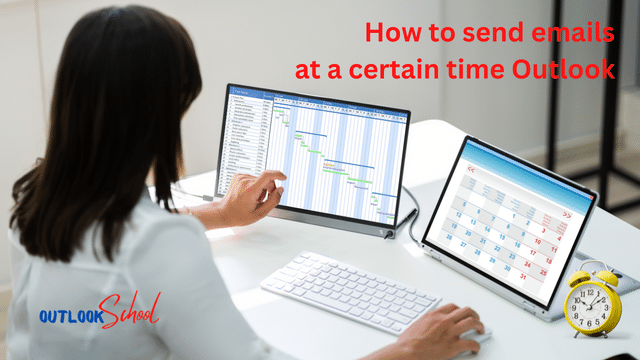 How to send emails at a certain time Outlook