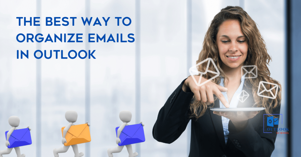 The Best way to organize emails in Outlook